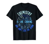 La Chimie, C'est comme Cuisiner, il Suffit de ne Pas lécher la cuillère chimiste T-Shirt