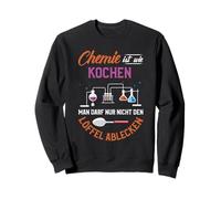 La Chimie, C'est comme Cuisiner, Vous ne Pouvez Tout Sweatshirt