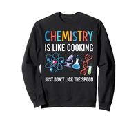 La Chimie, C'est comme la Cuisine : ne léchez Pas la cuillère Sweatshirt