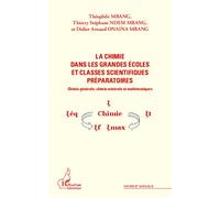 La chimie dans les grandes écoles et classes scientifiques préparatoires Chimie générale, chimie minérale et mathématiques - Théophile Mbang - L'harmattan - broché - Scolaire / Universitaire