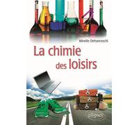 La chimie des loisirs - Mireille Defranceschi - Ellipses - broché - Guide
