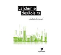 La chimie des loisirs - Mireille Defranceschi - Ellipses - Poche - Essai