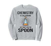 La Chimie est comme la Cuisine, ne léchez Pas la cuillère Sweatshirt