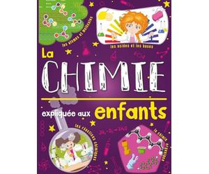 La chimie expliquée aux enfants: Un livre de science pour enfants à partir de 7 ans. Découvrir et tout savoir sur les atomes, les molécules, les ... avec quiz, mots-croisés et coloriages inclus.