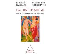 La Chimie féminine Les bienfaits et les risques des hormones tout au long de la vie - René Frydman - Odile Jacob - broché - Essai
