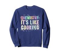 La Chimie rétro, C'est comme Cuisiner, Un Professeur d'équipe de Physique apprend Sweatshirt