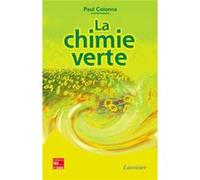 La chimie verte Philippe BICHAT (Auteur), Jean-Marc BICHAT (Auteur), Paul Colonna (Auteur)
