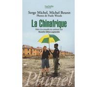 La Chinafrique: Pékin à la conquête du continent noir