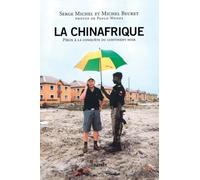 La Chinafrique : Pékin à la conquête du continent noir