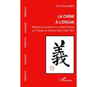 La Chine à l'encan Rapports et souvenirs d'un officier français du 2° Bureau en Extrême-Orient (1897-1901) - Paul Guillaumat - L'harmattan - broché - Etude