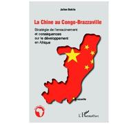 Julien Bokilo – La Chine au Congo-Brazzaville – Stratégie de l'enracinement et conséquences – Broché