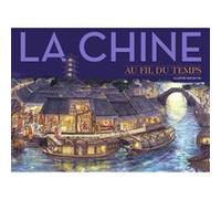 La Chine au fil du temps Collectif (Auteur), Stéphanie Alglave (Traduction), Du Fei (Illustration)