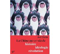 La Chine au XXe siècle. Histoire, idéologie, révolution