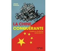 Jacques Gravereau – La Chine conquérante – Enquête sur une étrange superpuissance – Groupe Eyrolles