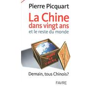 La Chine dans 20 ans et le reste du monde - Demain tous chinois ?