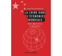 La Chine Dans L'économie Mondiale - Entre Dépendance Et Domination