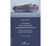 La Chine dans les ports euroméditerranéens: Pékin, nouvelle Rome dans sa Mare Nostrum ?
