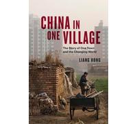 La Chine dans un village : L'histoire d'une ville et d'un monde en mutation