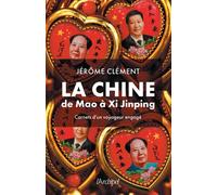 La Chine de Mao à Xi Jinping - Carnets d'un voyageur engagé - Jérôme Clément - Archipel Eds De L' - broché - Essai
