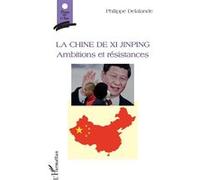 La Chine de Xi Jinping Ambitions et résistances - Philippe Delalande - L'harmattan - broché - Essai