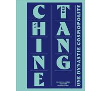 La Chine des Tang. Une dynastie cosmopolite