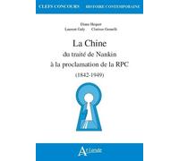 La Chine - Du Traité De Nankin À La Proclamation De La Rpc (1842-1949)