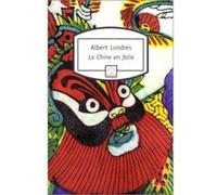 La Chine en folie Albert Londres (Auteur)