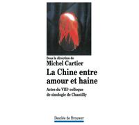 La Chine entre amour et haine : Actes du VIIIe colloque de sinologie de Chantilly