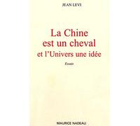 La Chine est un cheval et l'Univers une idée