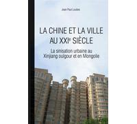 LA CHINE ET LA VILLE AU XXIe SIECLE Sept études d'anthropologie de l'espace urbain - Jean-Paul Loubes - Du Sextant - broché - Etude