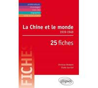 La Chine et le monde • 1919-1949 • 25 fiches - Christian Birebent - Ellipses - broché - Essai