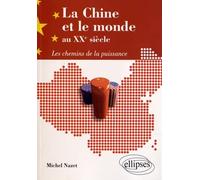 La Chine et le monde au XXe siècle: Les chemins de la puissance