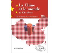 La Chine et le monde au XXe siècle. Les chemins de la puissance - Michel Nazet - Ellipses - broché - Essai