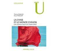 La Chine et le monde chinois Une géopolitique des territoires - Thierry Sanjuan - Armand Colin - broché - Essai