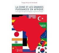 La Chine et les grandes puissances en Afrique: Une approche géostratégique et géoéconomique