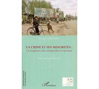 La Chine et ses minorités Les Ouïghours entre incorporation et répression - Fanny Lothaire - L'harmattan - broché - Essai