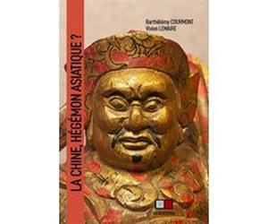 La chine, hégémon asiatique ? Barthélémy Courmont (Auteur), Vivien Lemaire (Auteur)
