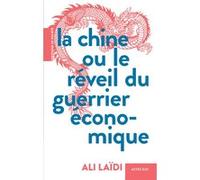 La Chine ou le réveil du guerrier économique Ali Laïdi (Auteur)
