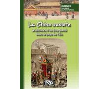 La Chine ouverte : aventures d'un Fan-kouei dans le pays de Tsin