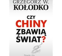 La Chine sauvera-t-elle le monde ? Ko³odko Grzegorz W. (Buch auf Polnisch)