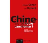 La Chine sera-t-elle notre cauchemar ? Philippe Cohen (Auteur), Luc Richard (Auteur)