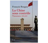 La Chine Sous Contrôle - Tiananmen 1989-2019
