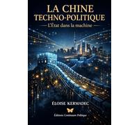 La Chine Techno Politique - L'État dans la machine