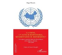 La Chine, Un Acteur Responsable, Révisionniste Ou Réformiste ? - Les Enjeux Onusiens Dans Les Livres Blancs De La Défense Chinoise 1995-2020