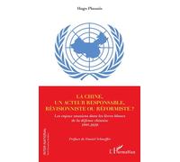 La Chine, un acteur responsable, révisionniste ou réformiste ? Les enjeux onusiens dans les livres blancs de la défense chinoise 1995-2020 - Hugo Plassais - L'harmattan - broché - Essai