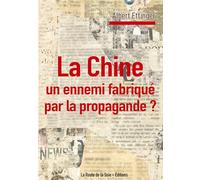 La Chine : un ennemi fabriqué par la propagande ?