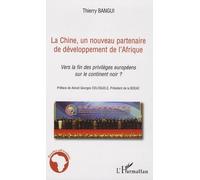 La Chine, Un Nouveau Partenaire De Développement De L'afrique - Vers La Fin Des Privilèges Européens Sur Le Continent Noir ?