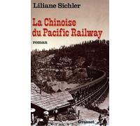 La chinoise du Pacific Railway - Liliane Sichler - Grasset - broché - Livre