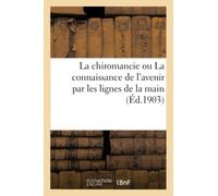 La chiromancie ou La connaissance de l'avenir par les lignes de la main