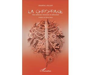 La chiropraxie Une méthode reconnue et méconnue - Chantal Jolliot - L'harmattan - broché - Guide